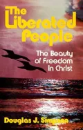 The Liberated People: The Beauty of Freedom in Christ