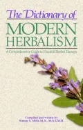 The Dictionary of Modern Herbalism: The Complete Guide to Herbs & Herbal Therapy
