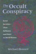 Occult Conspiracy: Secret Societies, Their Influence &amp; Power in World History