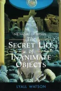The Nature of Things: The Secret Life of Inanimate Objects