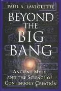 Beyond the Big Bang: Ancient Myth and the Science of Continuous Creation - Paul A. LaViolett...