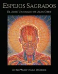 Espejos Sagrados: El Arte Visionario de Alex Grey