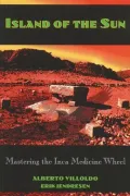 Island of the Sun: Mastering the Inca Medicine Wheel