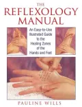 The Reflexology Manual: An Easy-to-Use Illustrated Guide to Healing Zones of the Hands & Feet