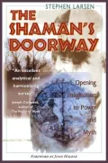 The Shaman's Doorway: Opening Imagination to Power & Myth