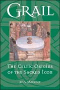 The Grail: The Celtic Origins of the Sacred Icon