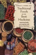 Traditional Foods Are Your Best Medicine: Improving Health and Longevity with Native Nutrition