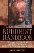 The Buddhist Handbook: The Complete Guide to Buddhist Schools, Teaching, Practice, and History