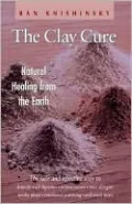 The Clay Cure: Complete Healing from the Earth