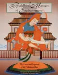 Buddhist Masters of Enchantment: The Lives and Legends of the Mahasiddhas