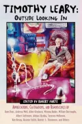 Timothy Leary: Outside Looking in; Appreciations, Castigations, and Reminiscences
