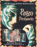 Pagan Fleshworks: The Alchemy of Body Modification