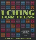 I Ching for Teens: Take Charge of Your Destiny with the Ancient Chinese Oracle