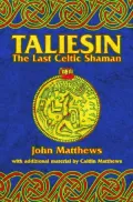 Taliesin: Shamanism and the Bardic Mysteries in Britain and Ireland