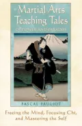 Martial Arts Teach Talespower Paradox: Freeing the Mind, Focusing Chi and Mastering the Self