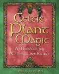 Celtic Plant Magic: A Workbook for Alchemical Sex Rituals