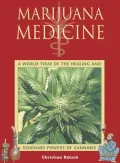 Marijuana Medicine: A World Tour of the Healing and Visionary Powers of Cannabis