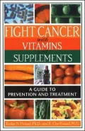 Fight Cancer with Vitamins and Supplements: A Guide to Prevention and Treatment