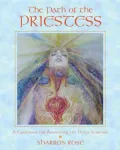 Path of the Priestess: A Guidebook for Awakening the Divine Feminine