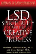 LSD, Spirituality and the Creative Process: Based on the Groundbreaking Research of Oscar Janiger, MD