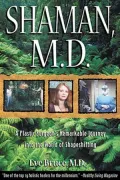 Shaman, M. D.: A Plastic Surgeon's Remarkable Journey into the World of Shapeshifting