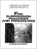 Fire Suppression Practices and Procedures (Brady Fire Science Series)