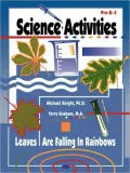 Science Activities Pre-K-3: The Leaves Are Falling in Rainbows