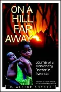 On a Hill Far Away: Journal of a Missionary Doctor in Rwanda
