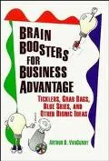 Brain Boosters for Business Advantage Ticklers, Grab Bags, Blue Skies, and Other Bionic Ideas