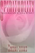 Spirituality: Transformation Within and Without