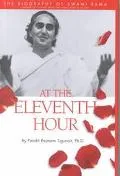 At the Eleventh Hour The Biography of Swami Rama
