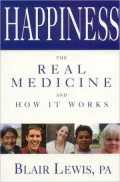 Happiness: The Real Medicine and How It Works