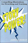 Story Power!: Compelling Illustrations for Preaching and Teaching
