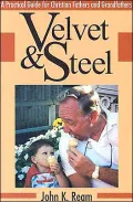 Velvet and Steel: Effective Fathering for Christians
