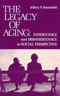 The Legacy of Aging: Inheritance and Disinheritance in Social Perspective