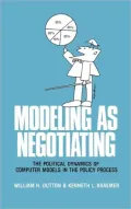 Modeling As Negotiating: The Political Dynamics of Computer Models in the Policy Process