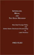 Imperialism, Media, and the Good Neighbor