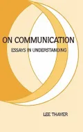 On Communication: Essays in Understanding; The Human Context