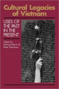 Cultural Legacies of Vietnam : Uses of the Past in the Present