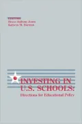 Investing in U.S. Schools: Directions for Educational Policy
