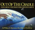 Out of the Cradle: Exploring the Frontiers Beyond Earth