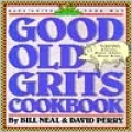 Good Old Grits Cookbook : Have Grits Your Way
