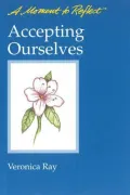 Accepting Ourselves: A Moment to Reflect