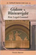 Gideon vs. Wainwright: Free Legal Counsel