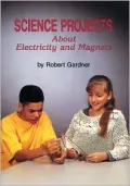 Science Projects about Electricity and Magnets - Robert Gardner - Library Binding