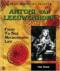 Antoni van Leeuwenhoek: First to See Microscopic Life