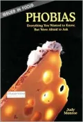 Phobias: Everything You Wanted to Know, but Were Afraid to Ask