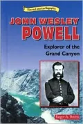 John Wesley Powell: Explorer of the Grand Canyon