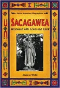 Sacagawea: Westward with Lewis and Clark