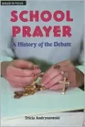 School Prayer: A History of the Debate (Issues in Focus)